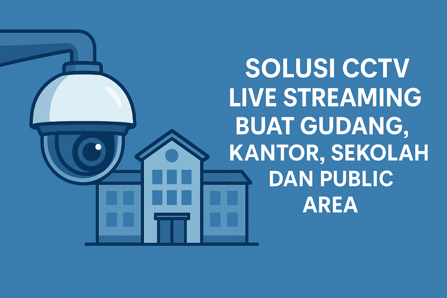 Live Streaming CCTV untuk Kantor dan Gudang
